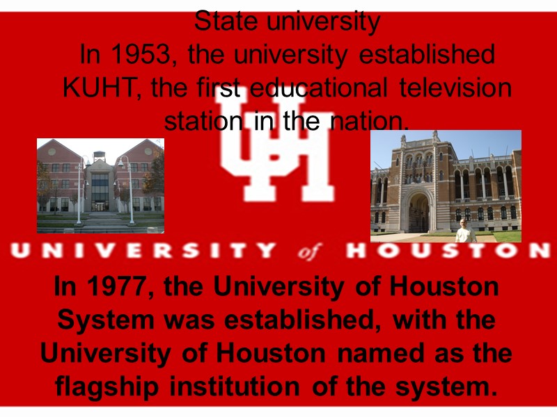 State university In 1953, the university established KUHT, the first educational television station in